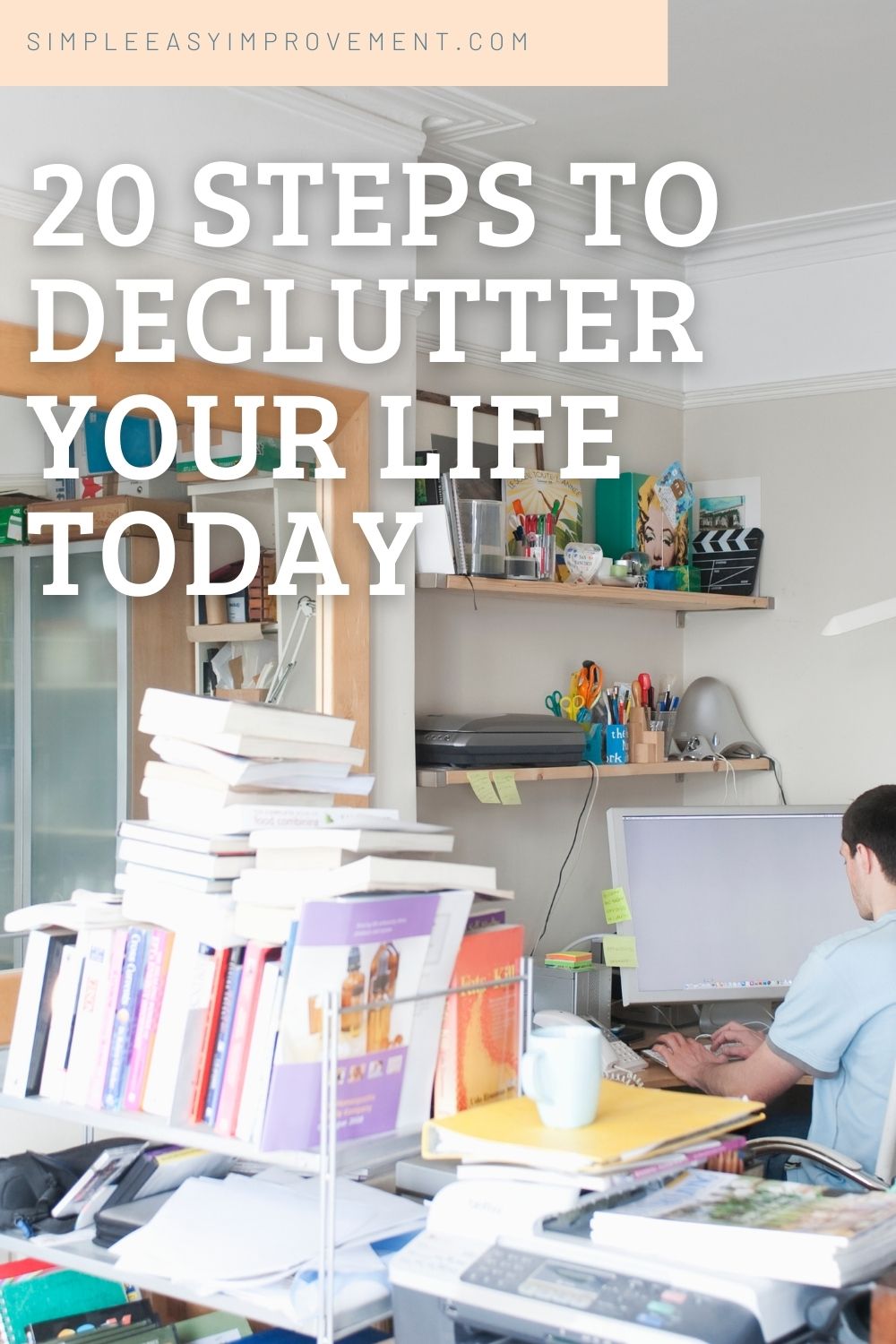Declutter Your Life Today Here Are The 20 Steps You Can Follow